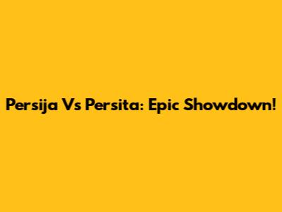 Persija Vs Persita: Epic Showdown!