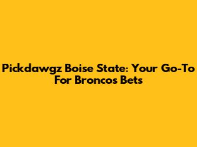 Pickdawgz Boise State: Your Go-To For Broncos Bets