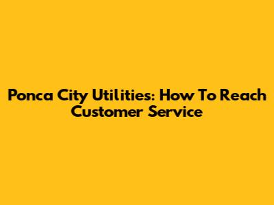 Ponca City Utilities: How To Reach Customer Service