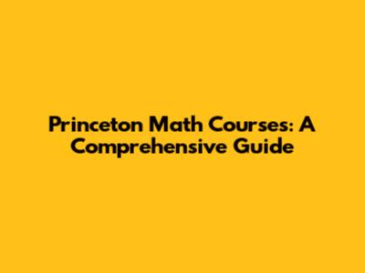 Princeton Math Courses: A Comprehensive Guide