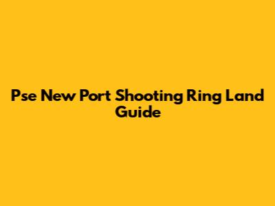 Pse New Port Shooting Ring Land Guide