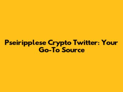Pseiripplese Crypto Twitter: Your Go-To Source