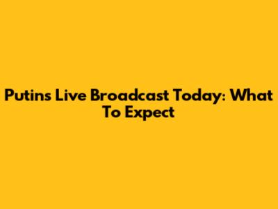 Putin's Live Broadcast Today: What To Expect