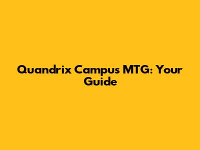 Quandrix Campus MTG: Your Guide