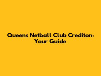 Queens Netball Club Crediton: Your Guide