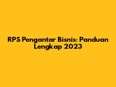 RPS Pengantar Bisnis: Panduan Lengkap 2023