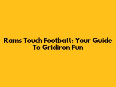 Rams Touch Football: Your Guide To Gridiron Fun
