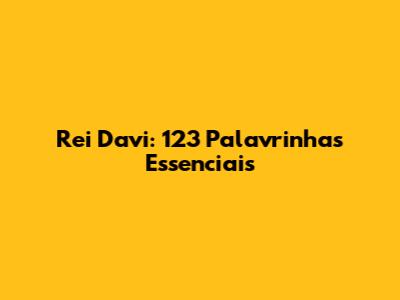 Rei Davi: 123 Palavrinhas Essenciais