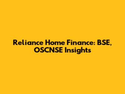 Reliance Home Finance: BSE, OSCNSE Insights