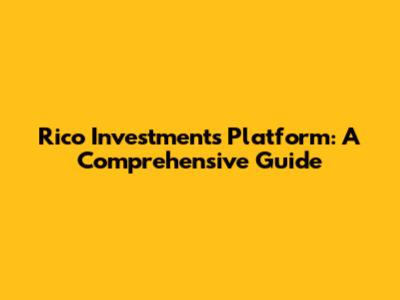Rico Investments Platform: A Comprehensive Guide