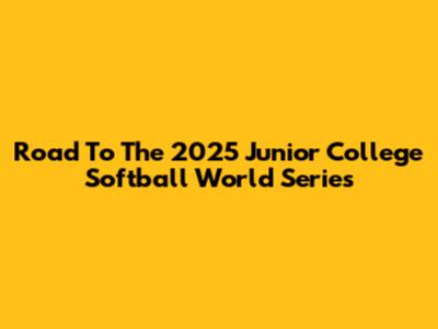 Road To The 2025 Junior College Softball World Series