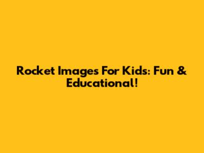 Rocket Images For Kids: Fun & Educational!