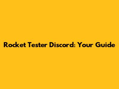 Rocket Tester Discord: Your Guide