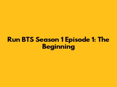 Run BTS Season 1 Episode 1: The Beginning