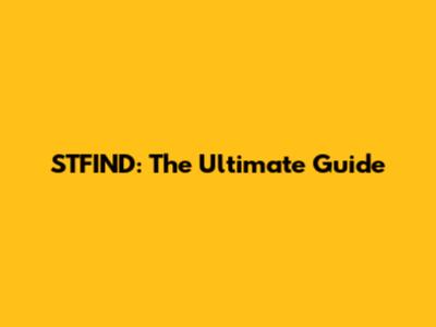 STFIND: The Ultimate Guide