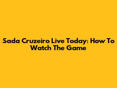 Sada Cruzeiro Live Today: How To Watch The Game