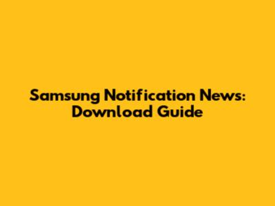 Samsung Notification News: Download Guide