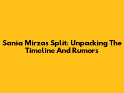 Sania Mirza's Split: Unpacking The Timeline And Rumors