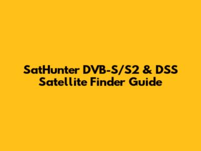 SatHunter DVB-S/S2 & DSS Satellite Finder Guide