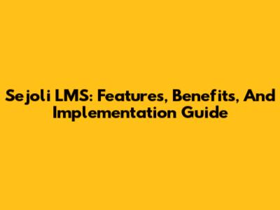 Sejoli LMS: Features, Benefits, And Implementation Guide