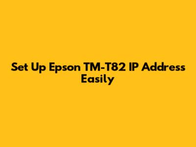 Set Up Epson TM-T82 IP Address Easily