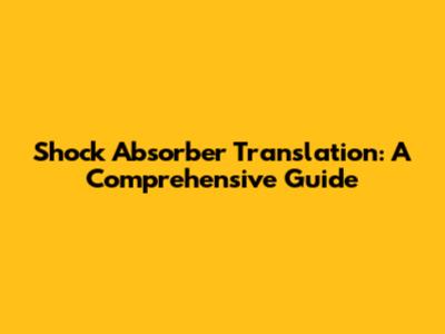 Shock Absorber Translation: A Comprehensive Guide