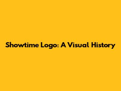 Showtime Logo: A Visual History