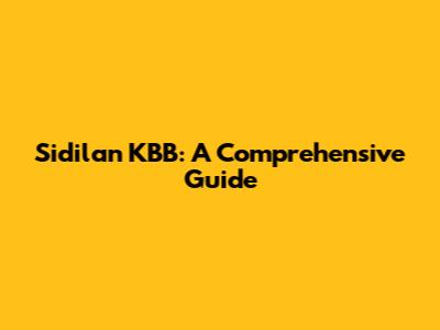 Sidilan KBB: A Comprehensive Guide