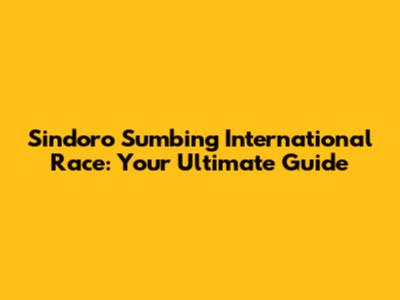 Sindoro Sumbing International Race: Your Ultimate Guide