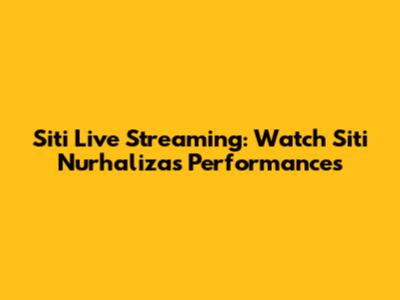 Siti Live Streaming: Watch Siti Nurhaliza's Performances