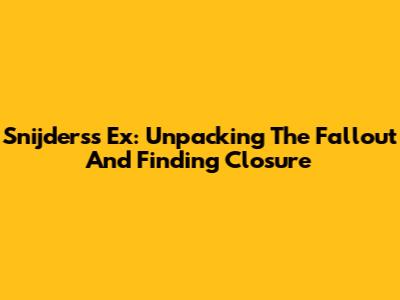 Snijders's Ex: Unpacking The Fallout And Finding Closure