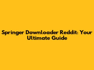 Springer Downloader Reddit: Your Ultimate Guide