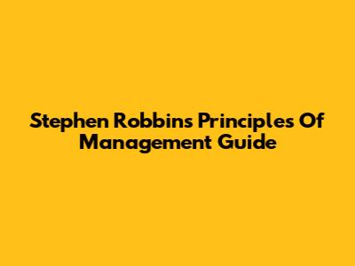 Stephen Robbins' Principles Of Management Guide