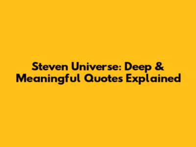 Steven Universe: Deep & Meaningful Quotes Explained