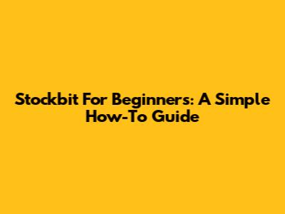 Stockbit For Beginners: A Simple How-To Guide