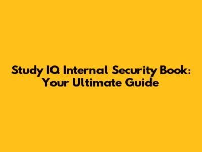 Study IQ Internal Security Book: Your Ultimate Guide