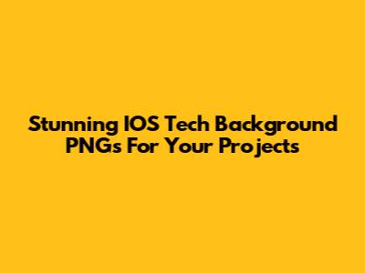 Stunning IOS Tech Background PNGs For Your Projects