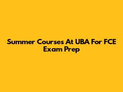 Summer Courses At UBA For FCE Exam Prep