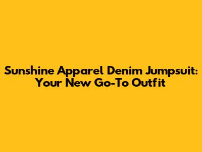 Sunshine Apparel Denim Jumpsuit: Your New Go-To Outfit