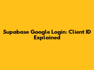 Supabase Google Login: Client ID Explained