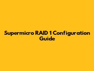 Supermicro RAID 1 Configuration Guide