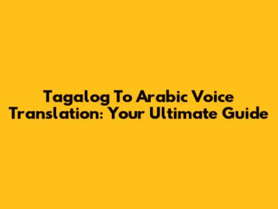 Tagalog To Arabic Voice Translation: Your Ultimate Guide