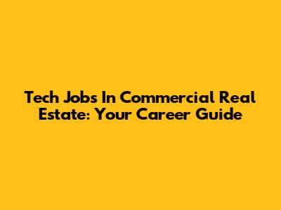 Tech Jobs In Commercial Real Estate: Your Career Guide