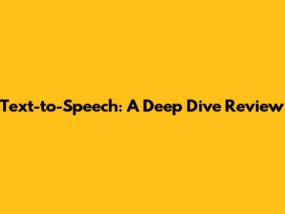 Text-to-Speech: A Deep Dive Review