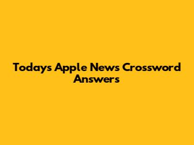 Today's Apple News Crossword Answers