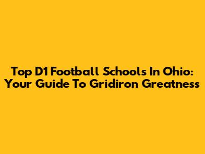 Top D1 Football Schools In Ohio: Your Guide To Gridiron Greatness