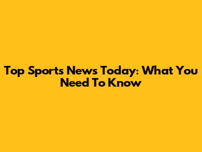 Top Sports News Today: What You Need To Know