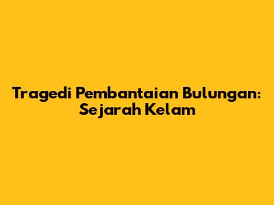 Tragedi Pembantaian Bulungan: Sejarah Kelam