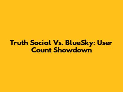 Truth Social Vs. BlueSky: User Count Showdown