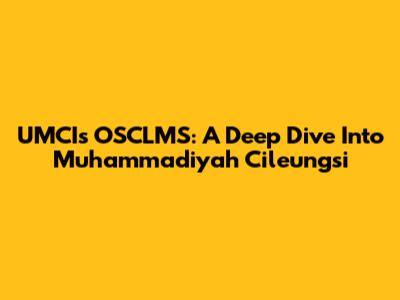 UMCI's OSCLMS: A Deep Dive Into Muhammadiyah Cileungsi